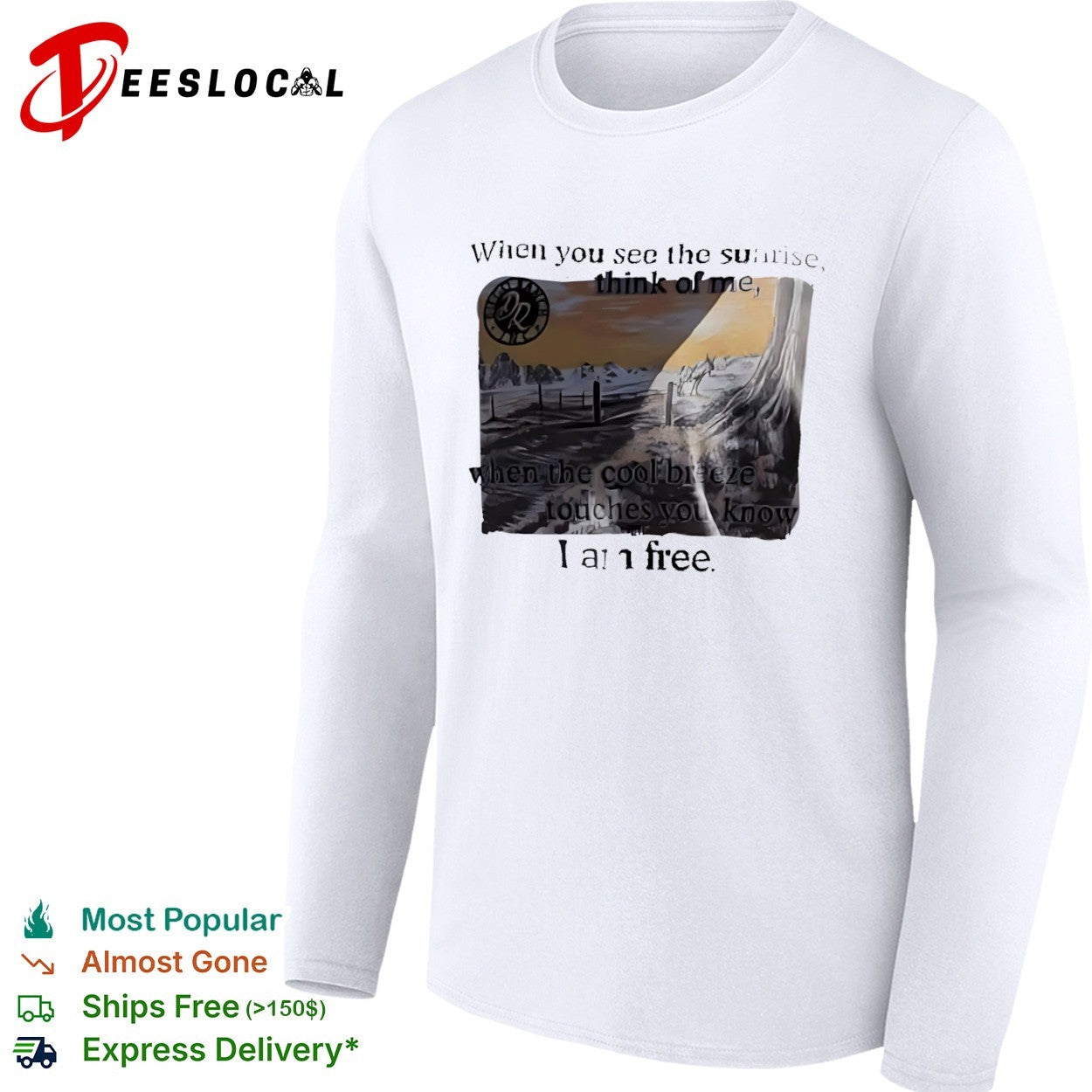 When you see the sunrise think of me when the cool breeze touches you know I am free shirt