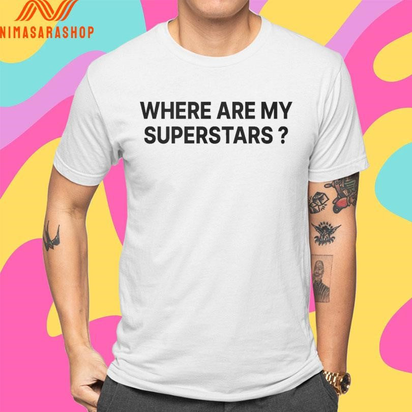 Where Are My Superstars Shirts