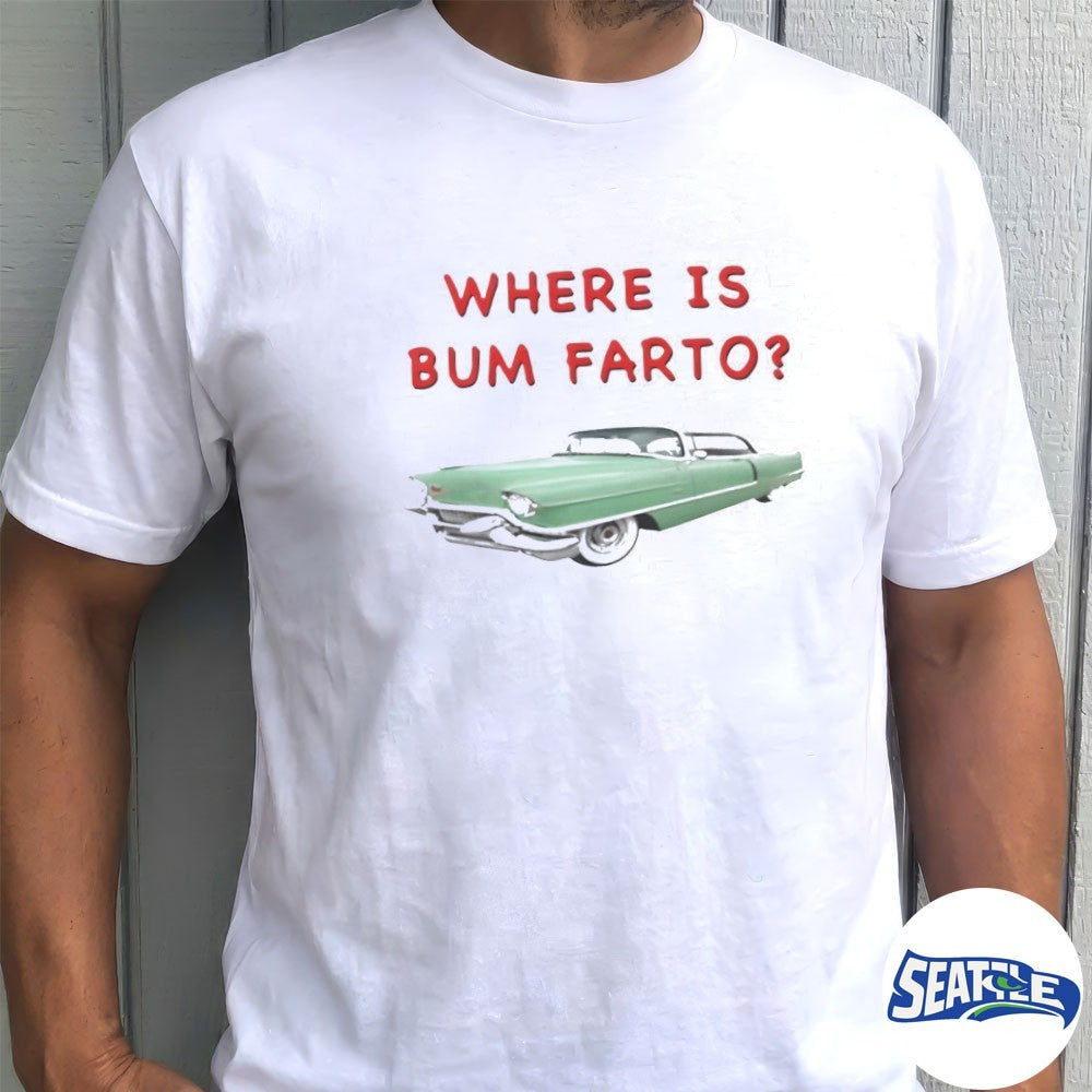 Where Is Bum Farto 2026 shirt