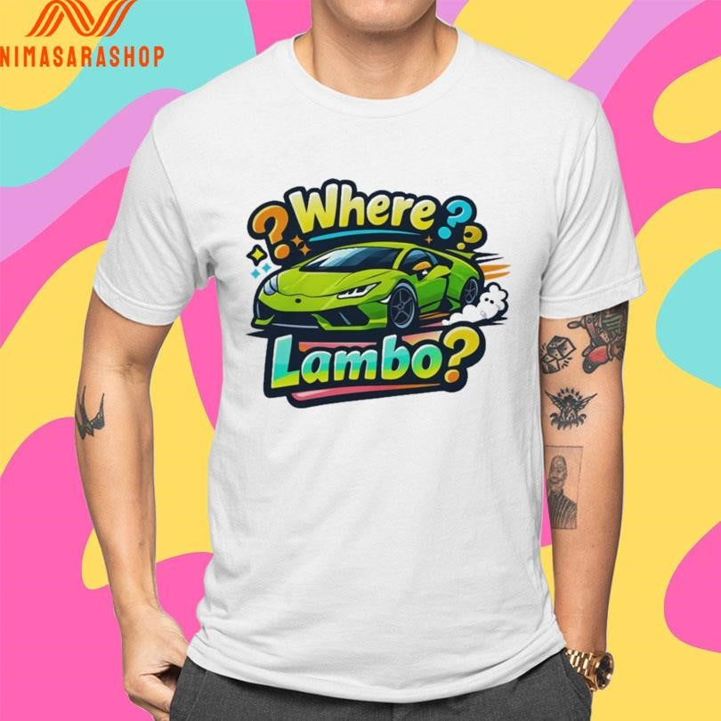 Where Lambo Meme And Supercar Shirts
