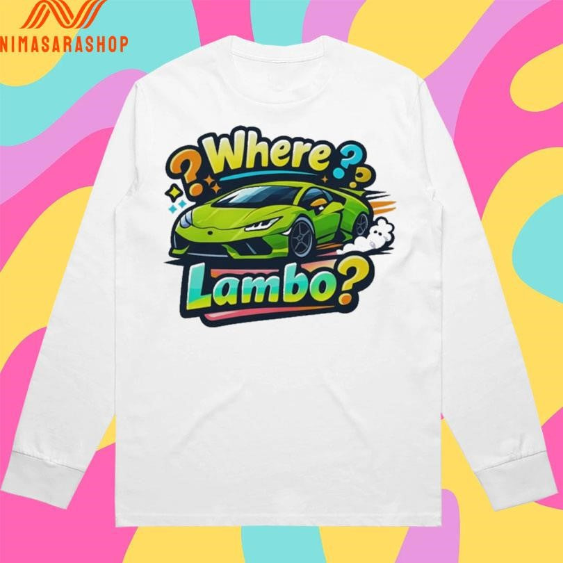 Where Lambo Meme And Supercar Shirts