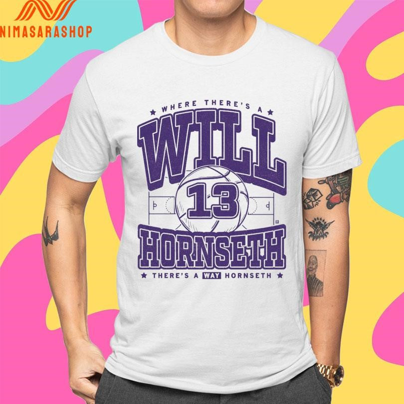 Where There’s A Will Hornseth 13 There’s A Way Hornseth Shirts