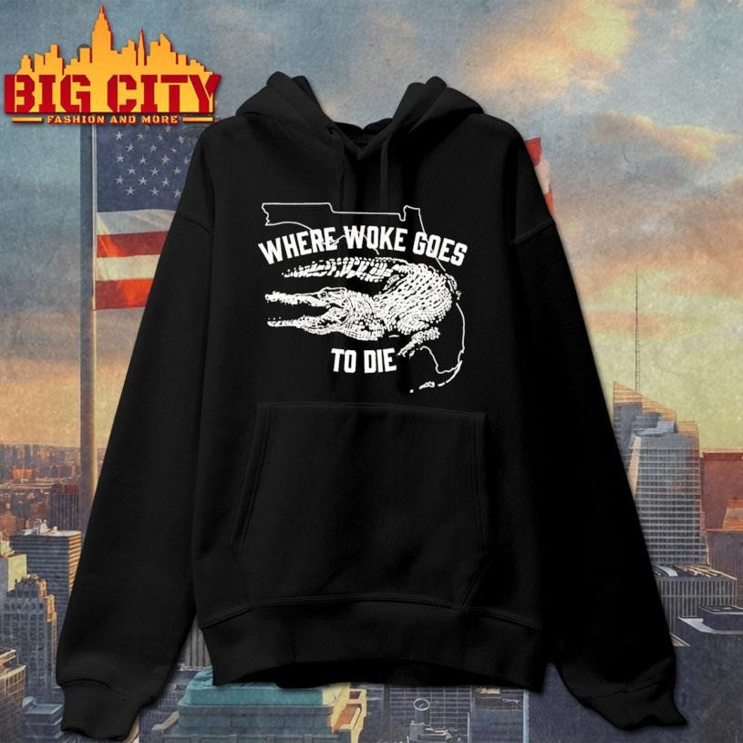 Where Woke Goes To Die Shirt