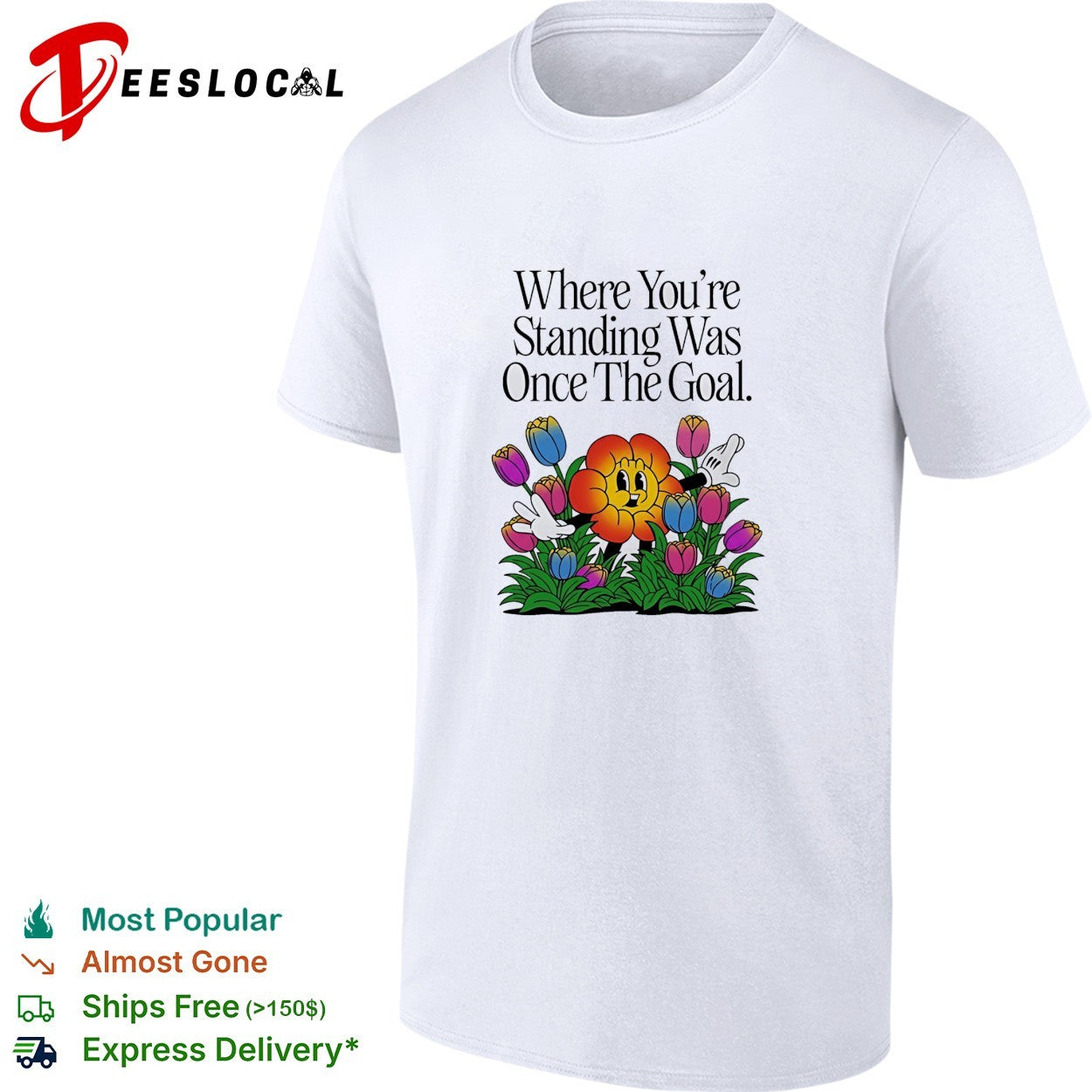 Where you’re standing was once the goal flower cartoon shirt