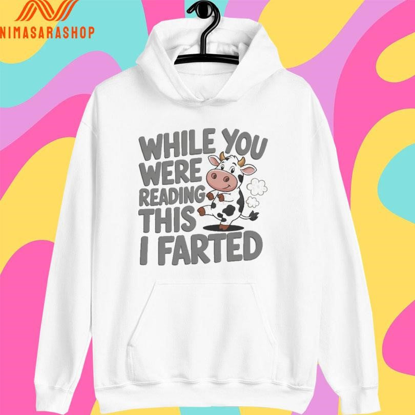 While You Were Reading This I Farted Cow Shirts
