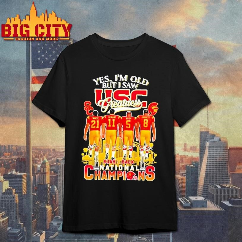 White Leinart Bush Jarrett Back 2 Back National Champions Yes Im Old But I Saw Usc Trojans Greatness Skyline Shirt