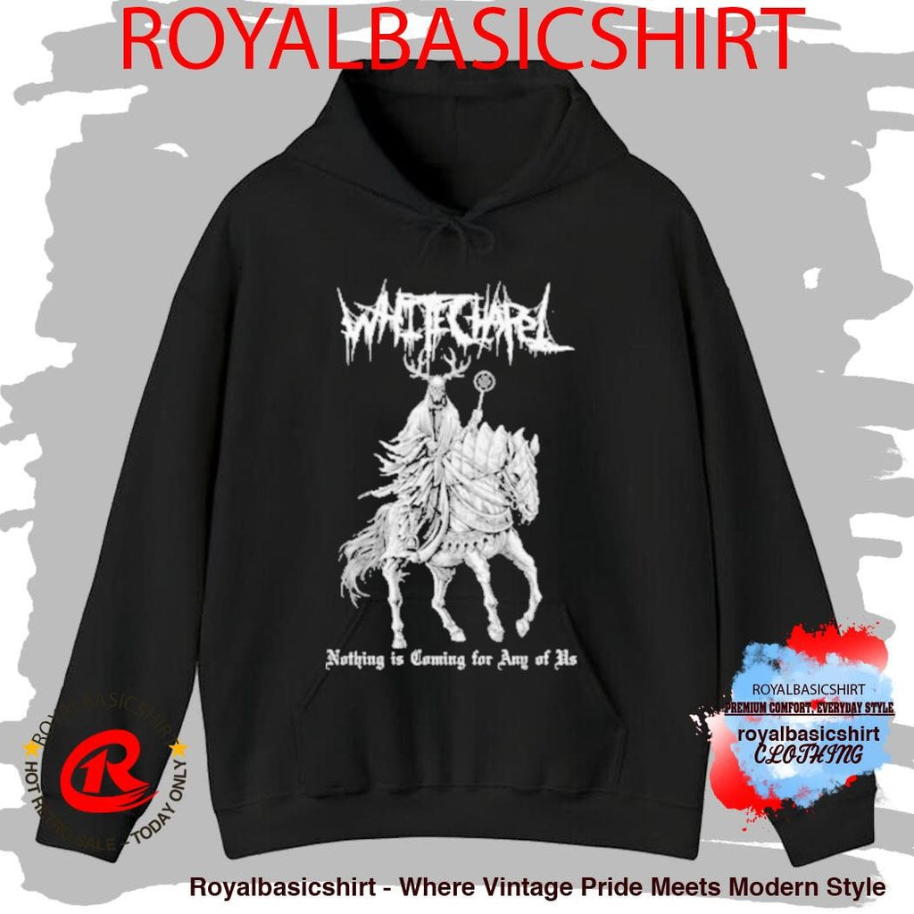 Whitechapel Band Horse Nothing Is Coming For Any Of US T-Shirt