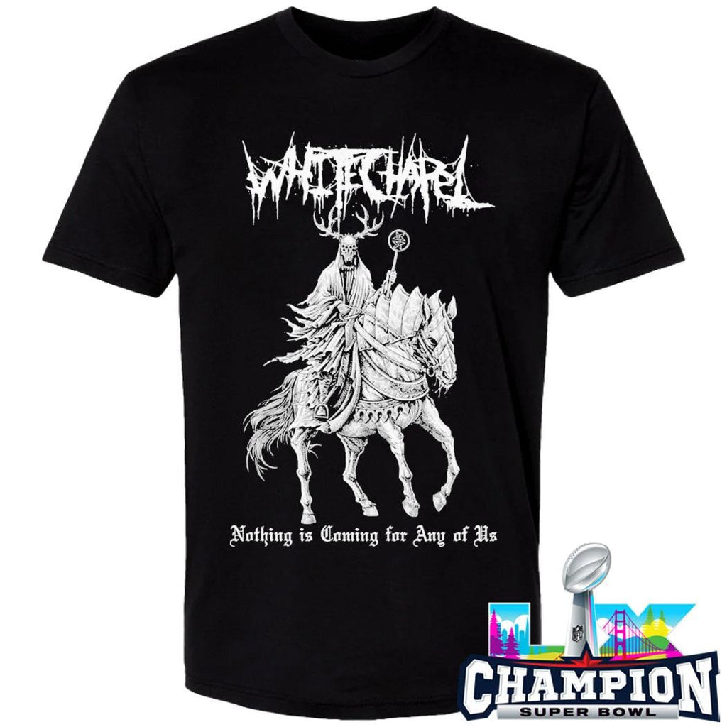 Whitechapel Nothing Is Coming For Any Of Us Shirt