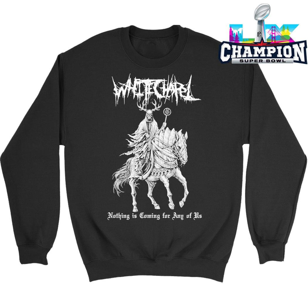 Whitechapel Nothing Is Coming For Any Of Us Shirt
