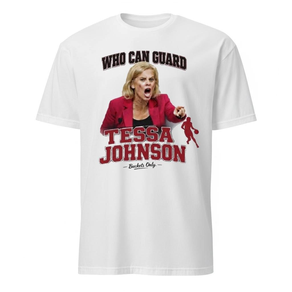Who Can Guard Tessa Johnson Buckets Only Shirt