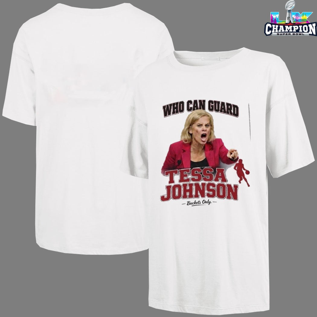 Who Can Guard Tessa Johnson Buckets Only Kim Mulkey South Carolina Gamecocks T-shirts