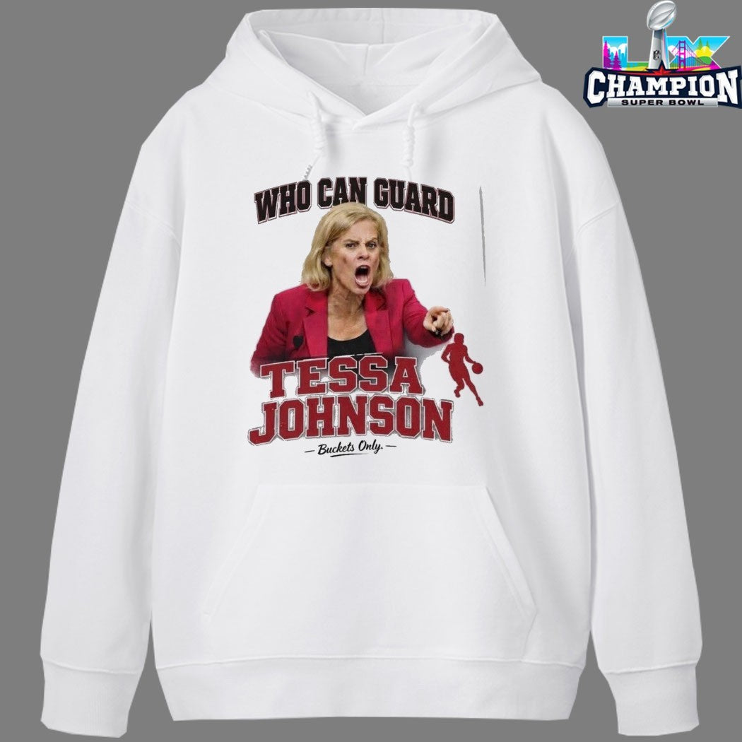 Who Can Guard Tessa Johnson Buckets Only Kim Mulkey South Carolina Gamecocks T-shirts