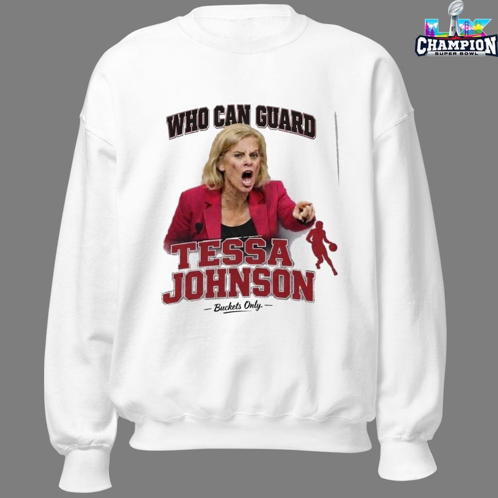 Who Can Guard Tessa Johnson Buckets Only Kim Mulkey South Carolina Gamecocks T-shirts