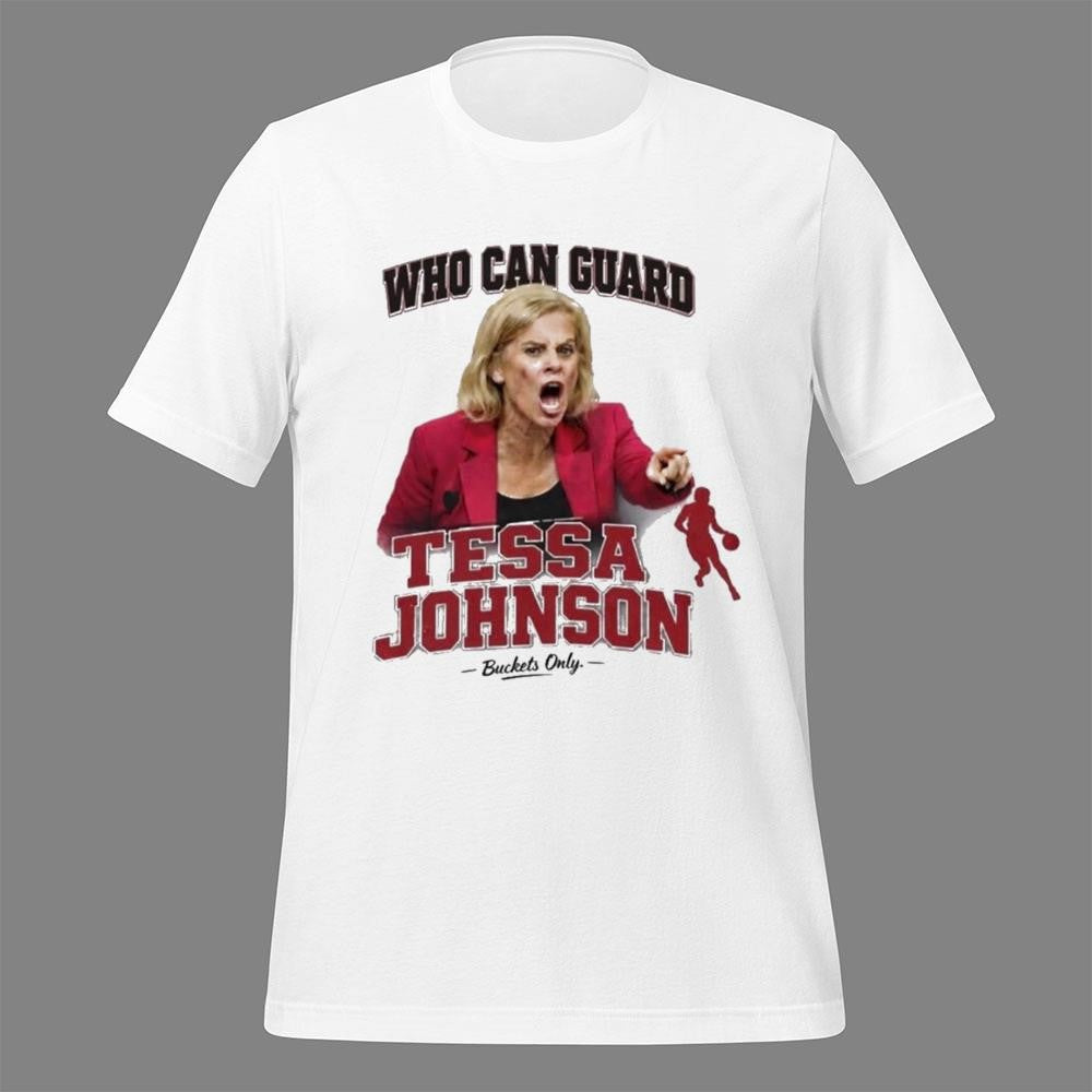 Who Can Guard Tessa Johnson Buckets Only Shirt