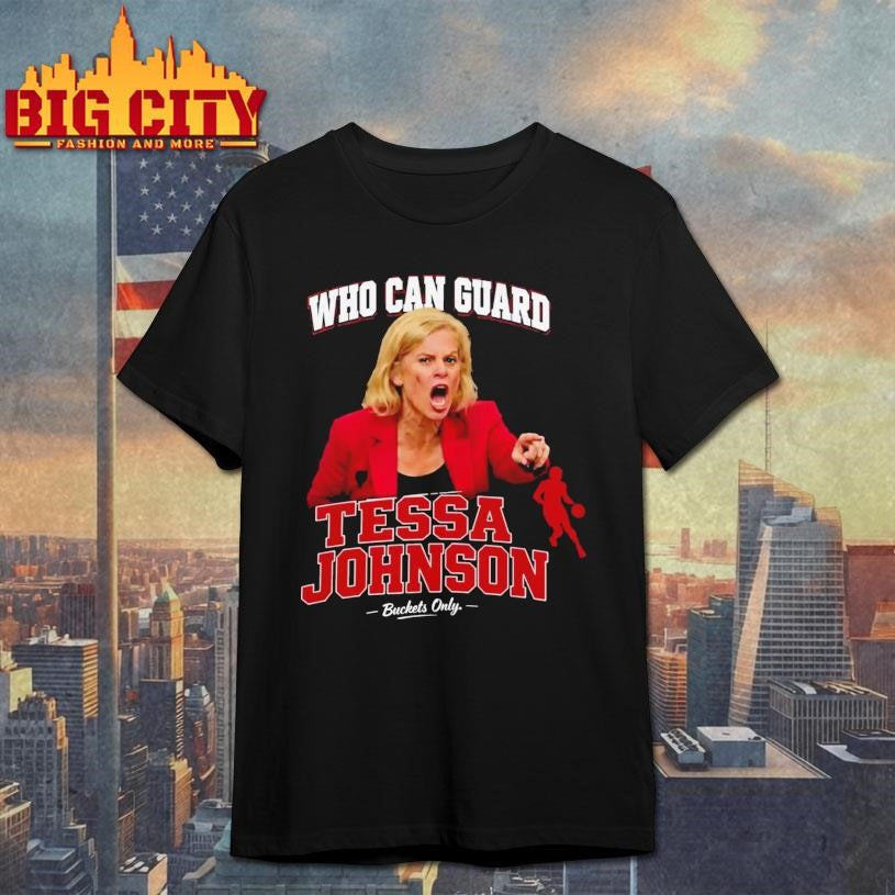 Who Can Guard Tessa Johnson Shirt