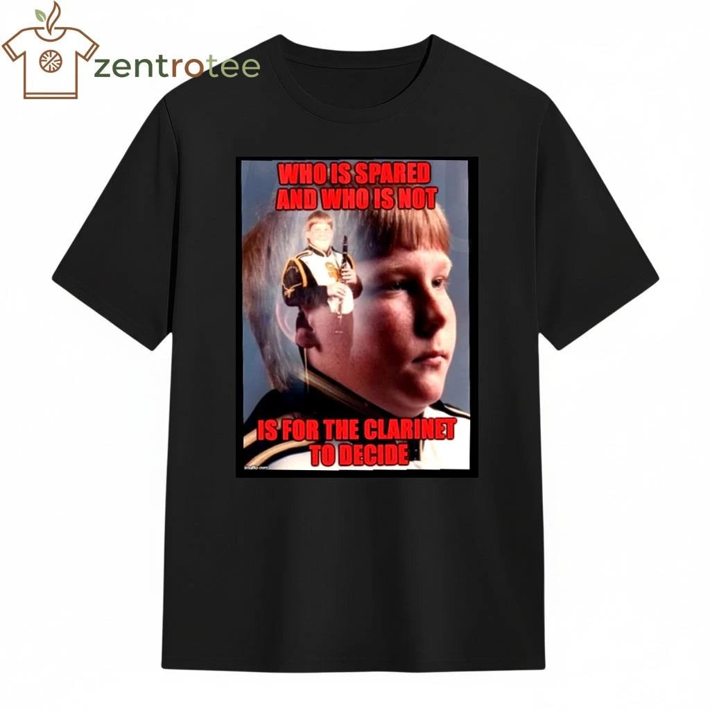 Who Is Spared And Who Is Not Is For The Clarinet To Decide Meme tee