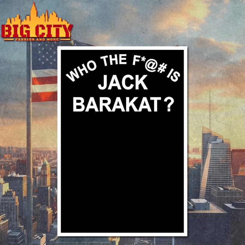Who The Fuck Is Jack Barakat Shirt