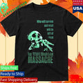 Who Will Survive And What Will Be Left Of Them The Texas Chainsaw Massacre Shirt