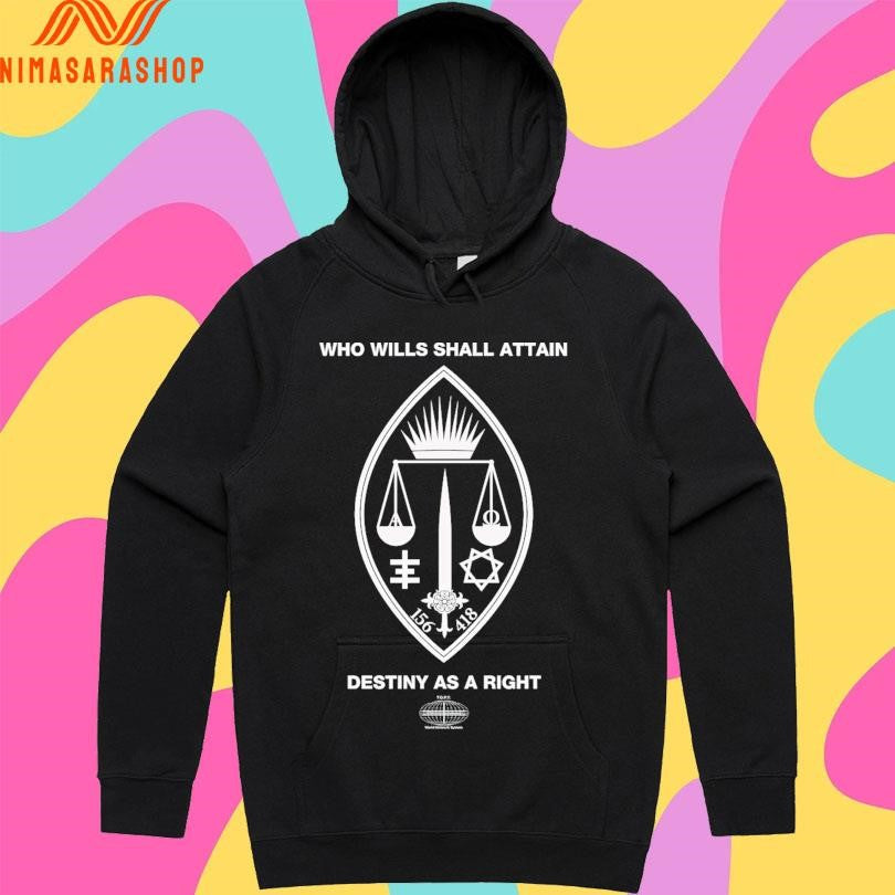 Who Wills Shall Attain Destiny As A Right Shirts