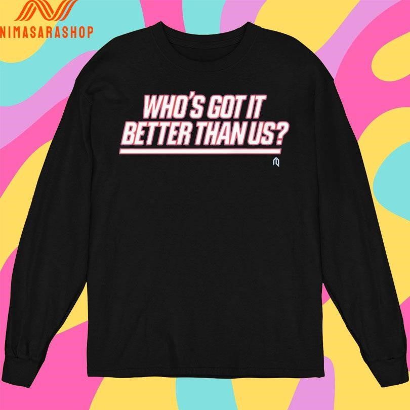 Who’s Got It Better Than Us 2026 Shirts