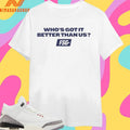 Who’s Got It Better Than Us FSG Shirts