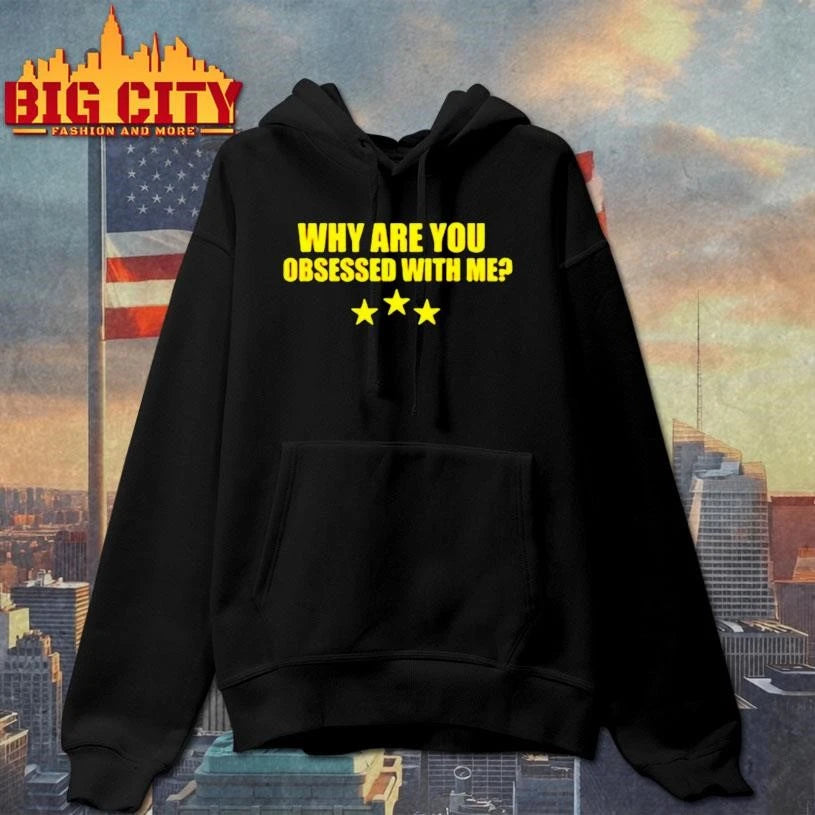 Why Are You Obsessed With Me Three Star Shirt