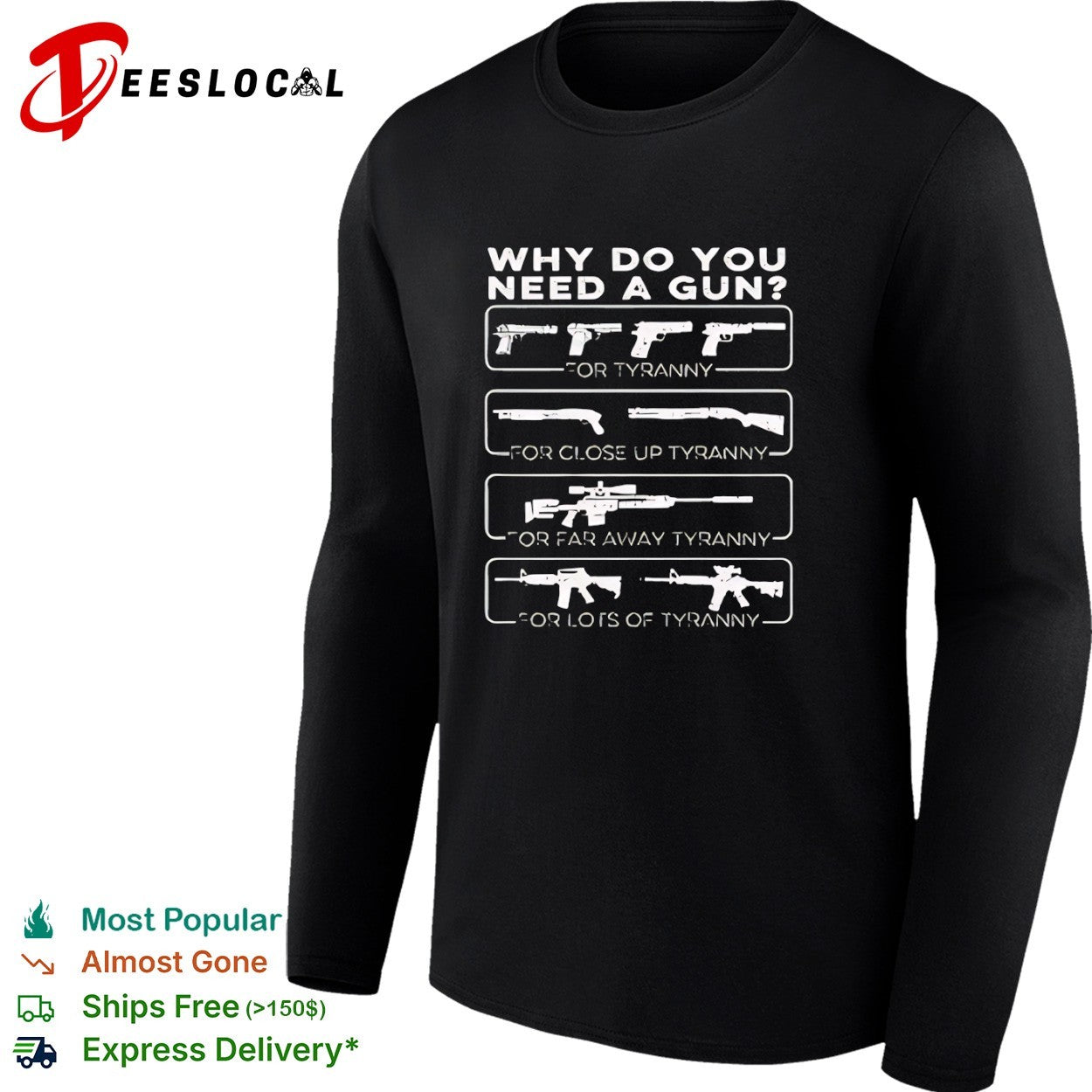 Why do you need a gun for tyranny for close up tyranny for far away tyranny shirt