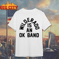 Wilderado Is An OK Band Shirt