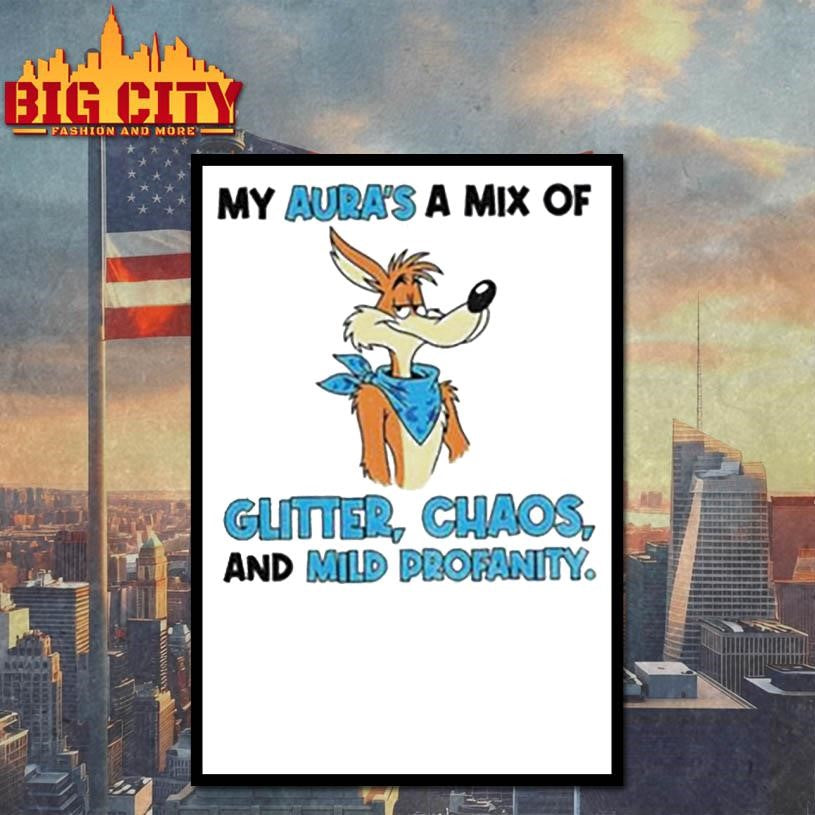 Wile E. Coyote my aura’s a mix of glitter chaos and mid profanity shirt