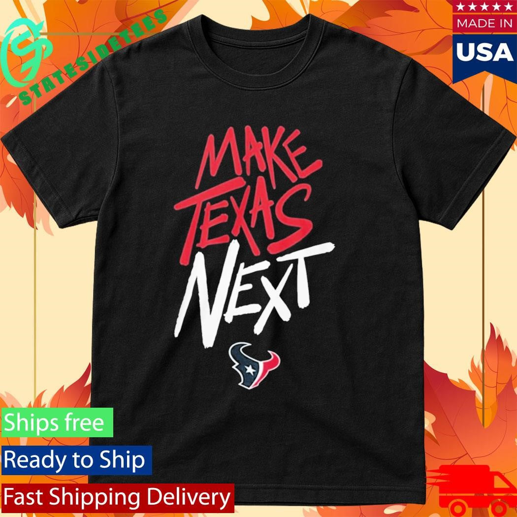 Will Anderson Jr Texans Make Texas Next Shirt