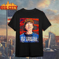 Will Byers But I Had All The Answers Shirt