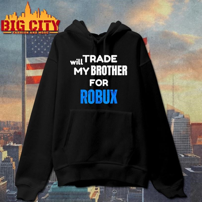 Will Trade My Brother For Robux Gaming Shirt