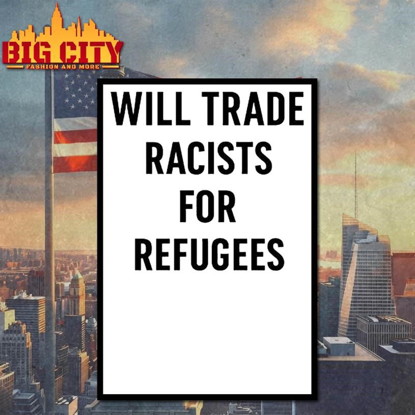 Will Trade Racists For Refugees Shirt
