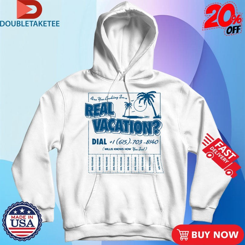 Willis Are You Looking For A Real Vacation T-shirts