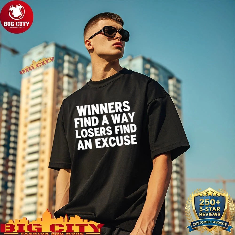 Winners Find A Way Losers Find An Excuse Shirt
