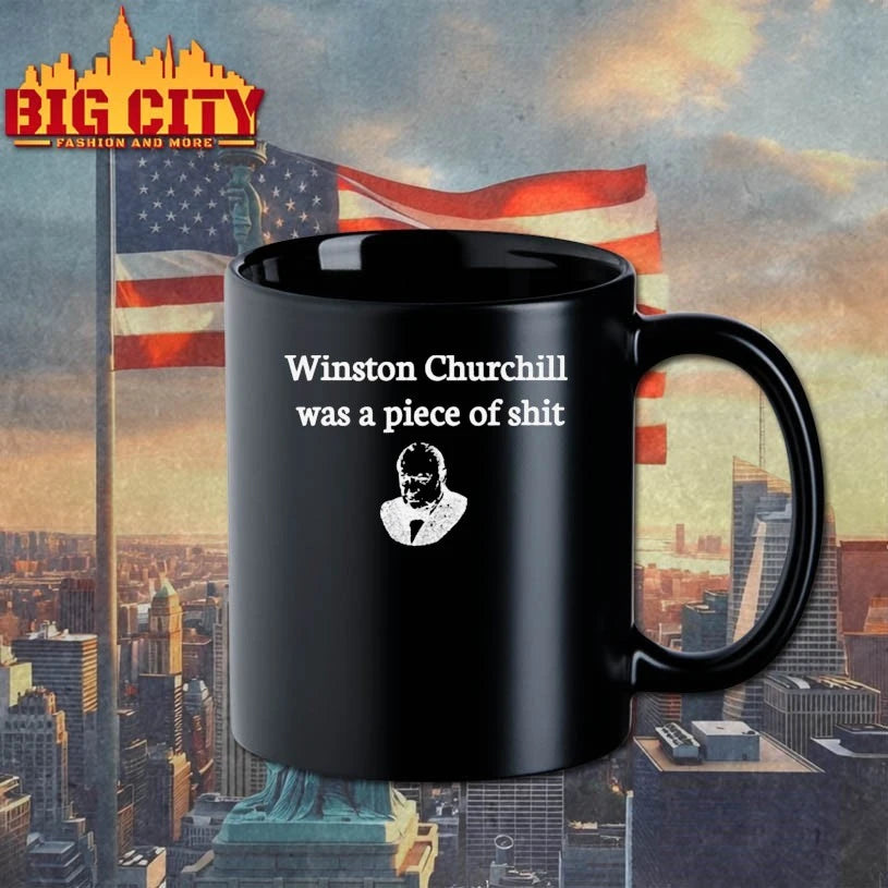 Winston Churchill Was A Piece Of shirt