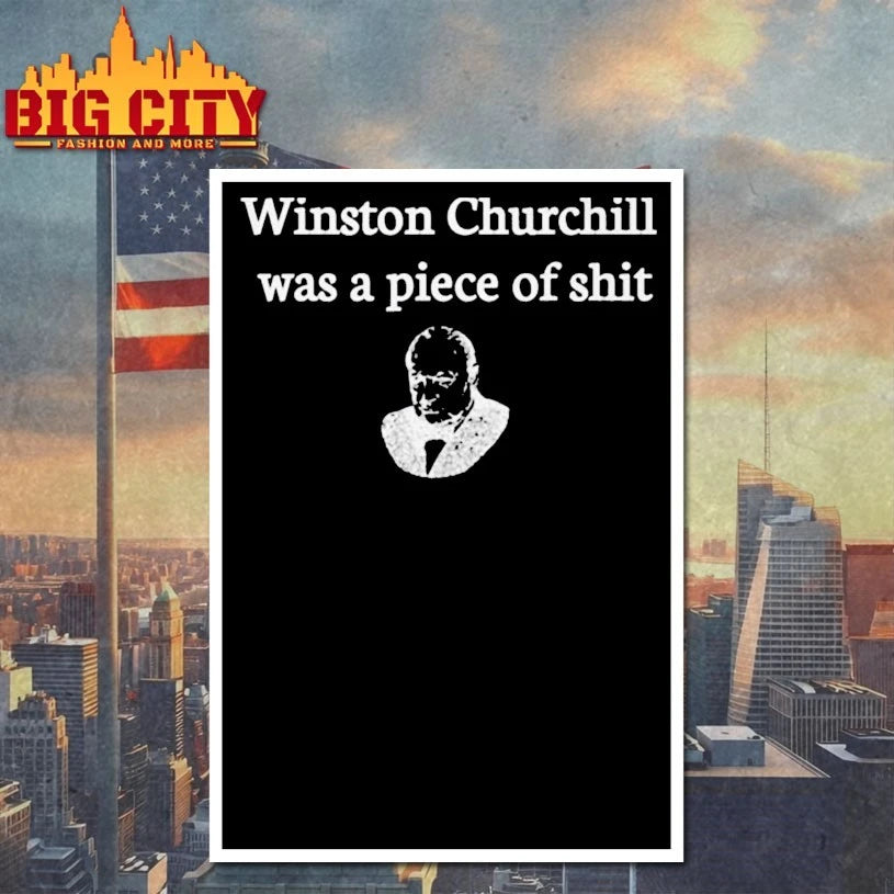 Winston Churchill Was A Piece Of shirt