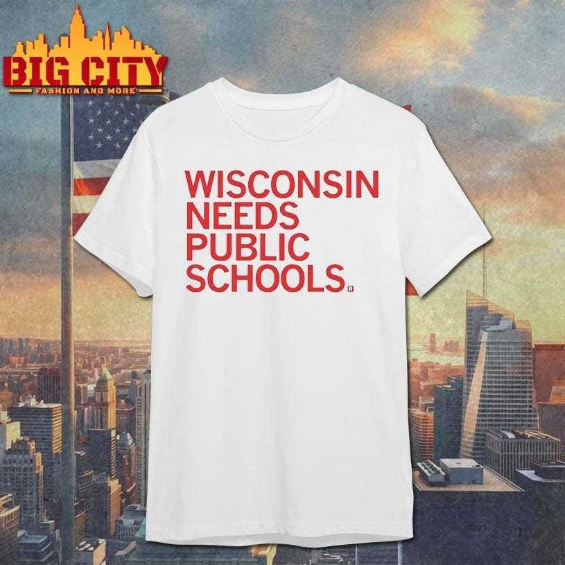 Wisconsin Needs Public Schools Shirt