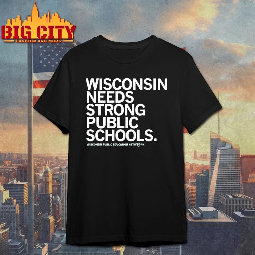 Wisconsin Needs Strong Public Schools shirt