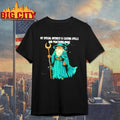 Wizard Thanks For The Advice But Im Probably Gonna Do What I Feel Like Doing Anyways Shirt
