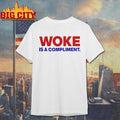 Woke Is A Compliment Text Shirt
