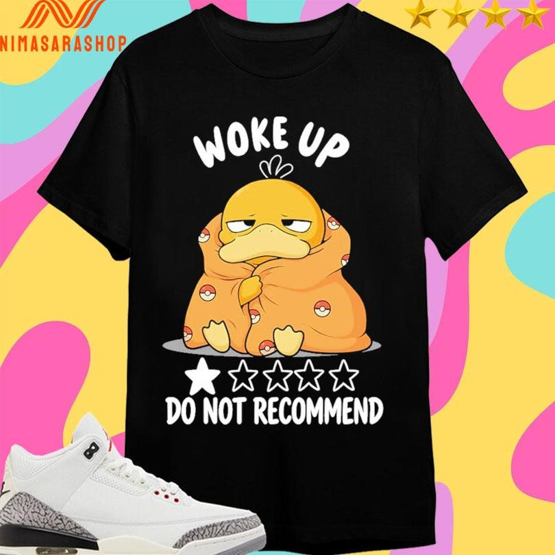 Woke Up Do Not Recommend Shirts