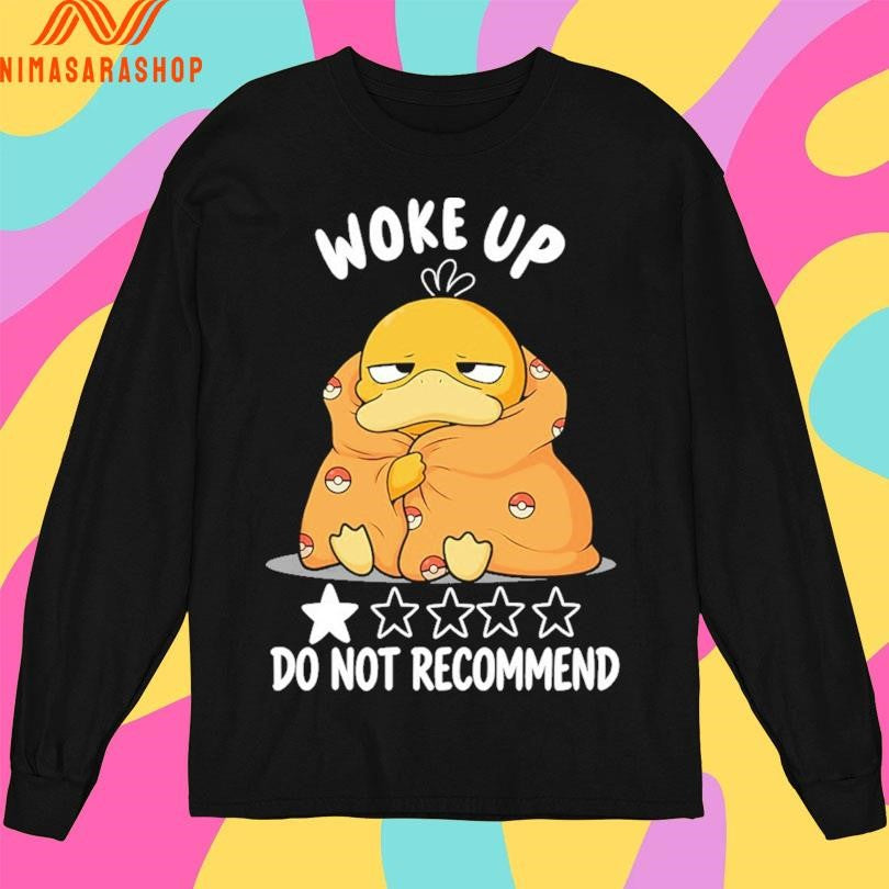 Woke Up Do Not Recommend Shirts