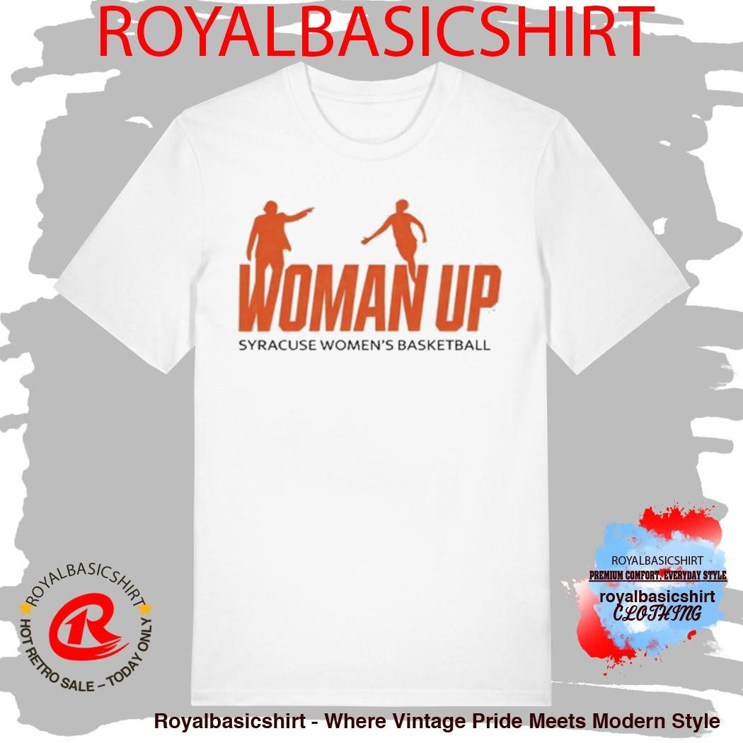 Woman Up Syracuse Women’s Basketball T-Shirt