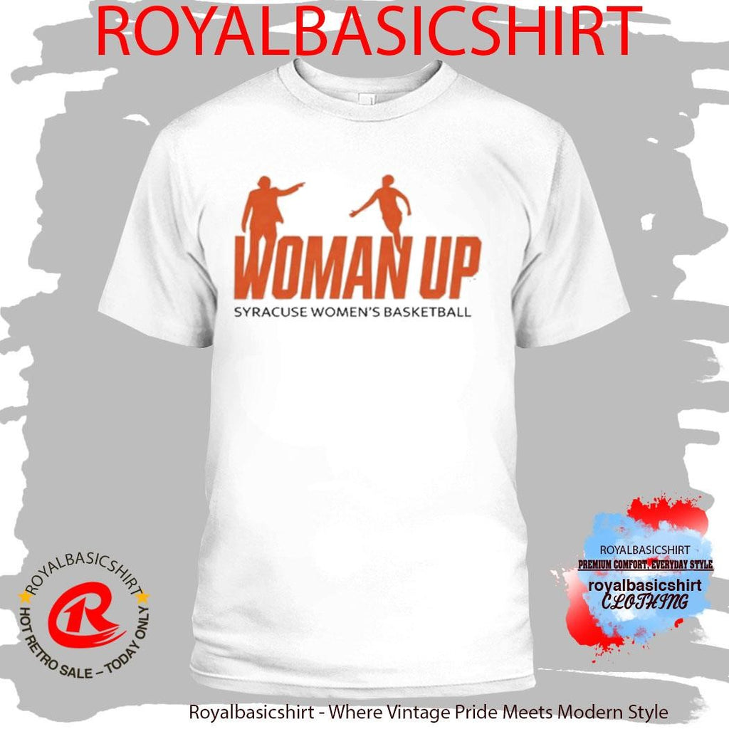 Woman Up Syracuse Women’s Basketball T-Shirt