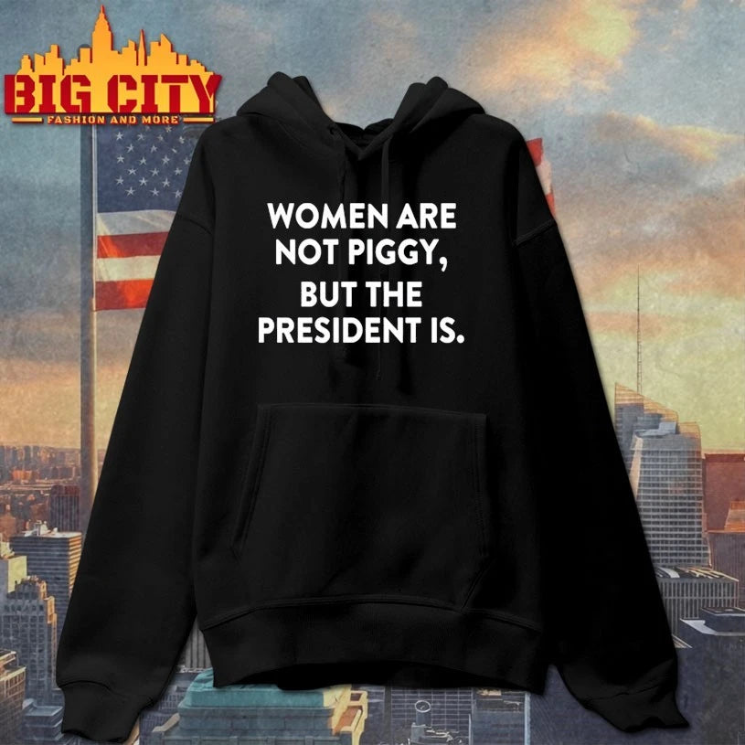 Women Are Not Piggy But The President Is text shirt