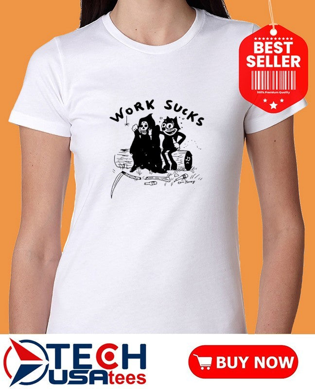 Work sucks death shirt