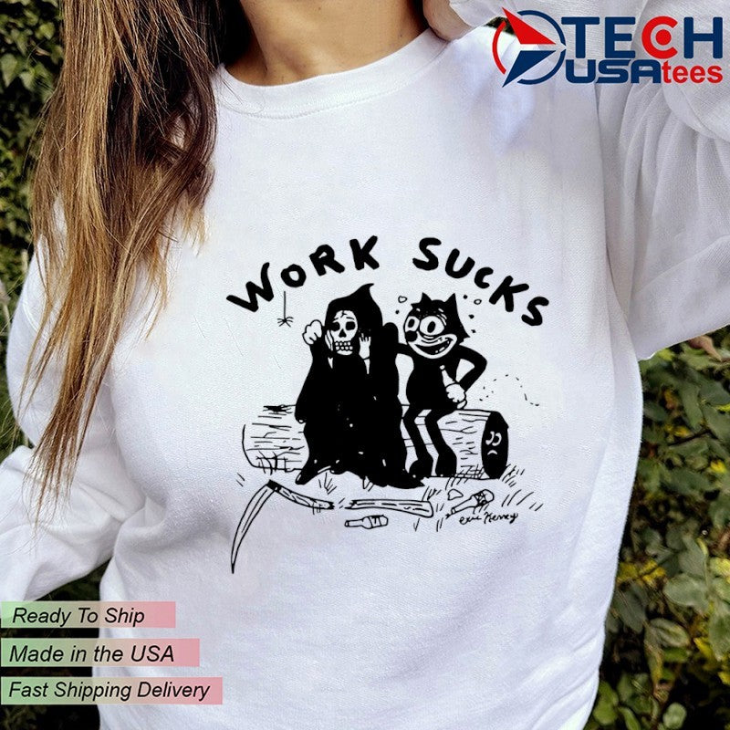 Work sucks death shirt