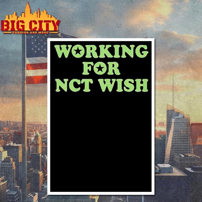 Working For Nct Wish Shirt