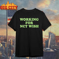 Working For Nct Wish Shirt